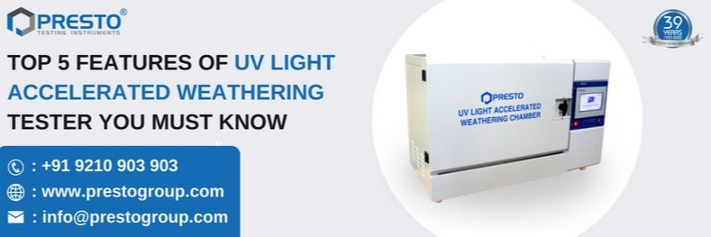 Top 5 features of UV light Accelerated weathering Tester you must know